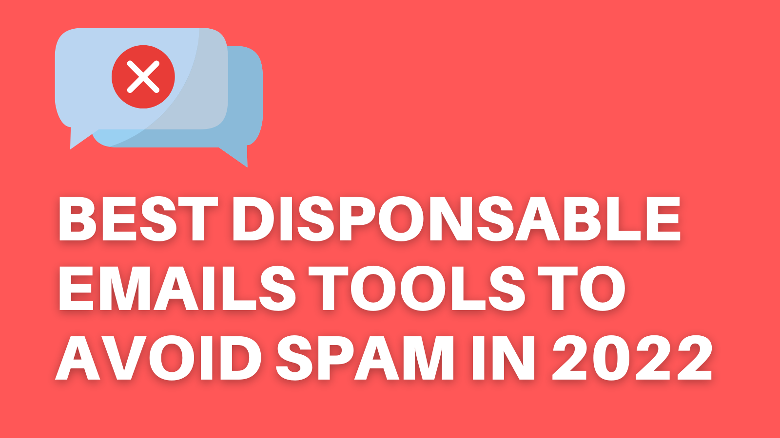 Best Temporary Email Tools To Avoid Spam in 2022  