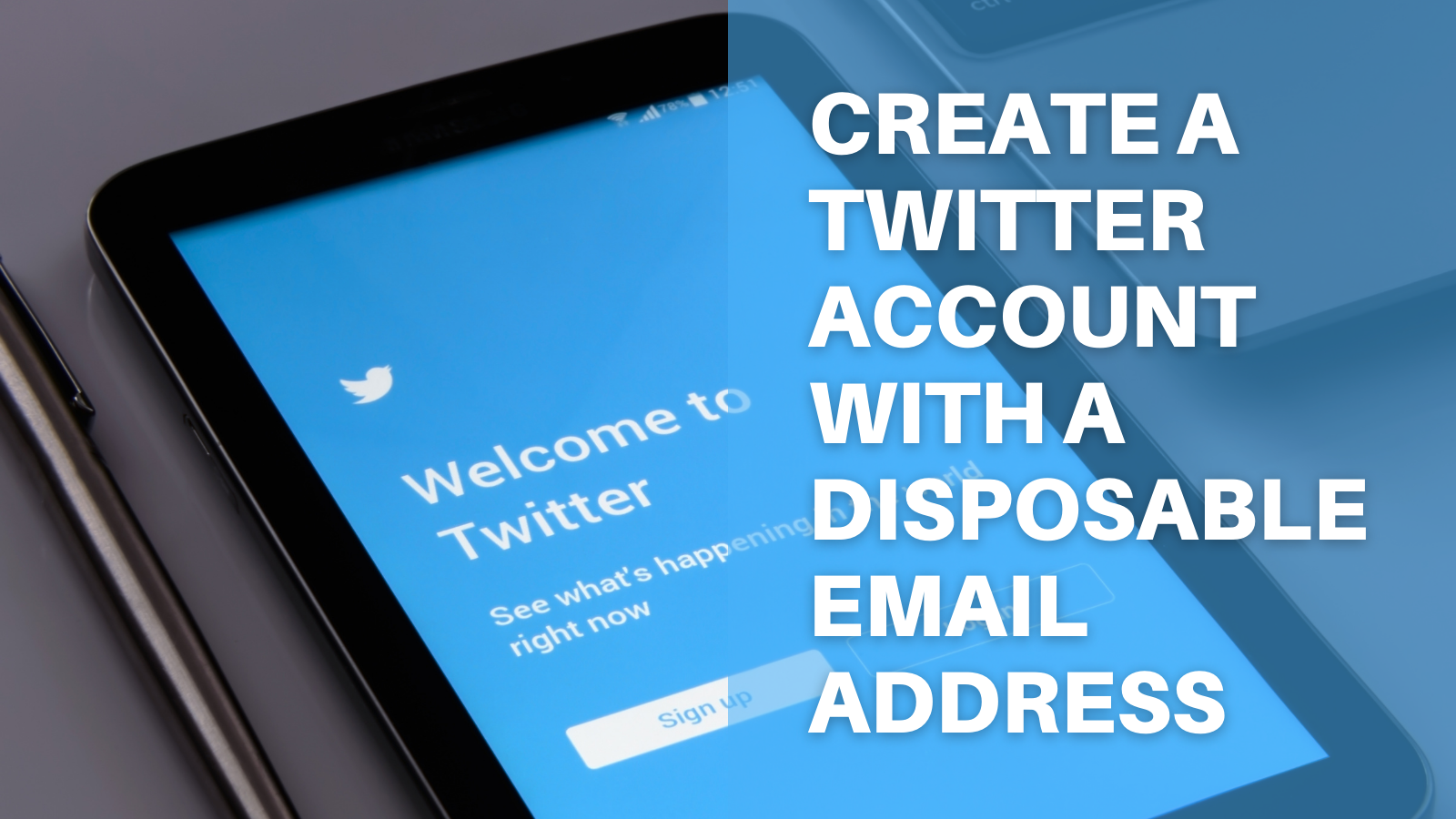 Create A Twitter Account With A Disposable Email Address  