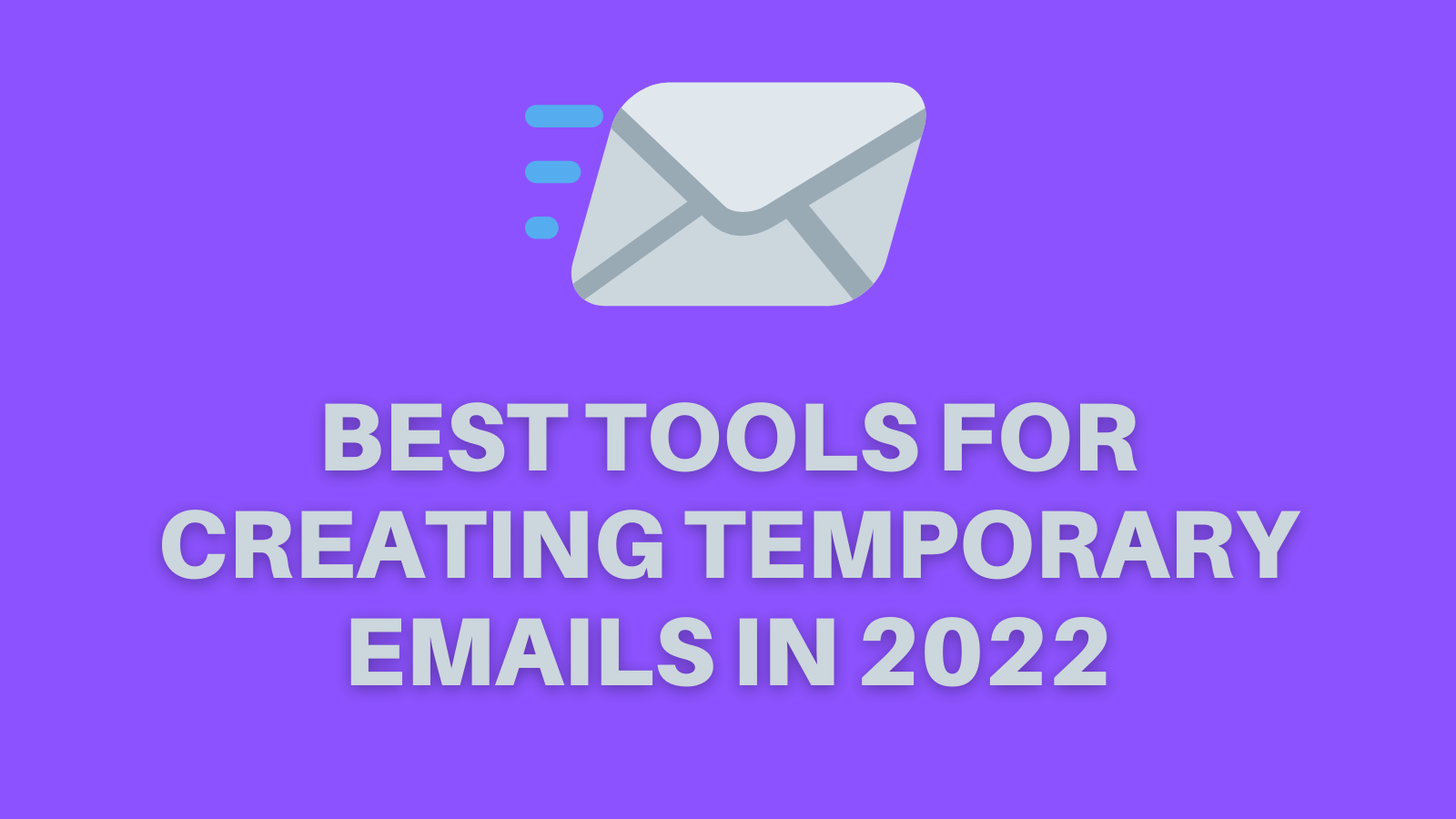 Best Tools For Creating Temporary Emails In 2022  