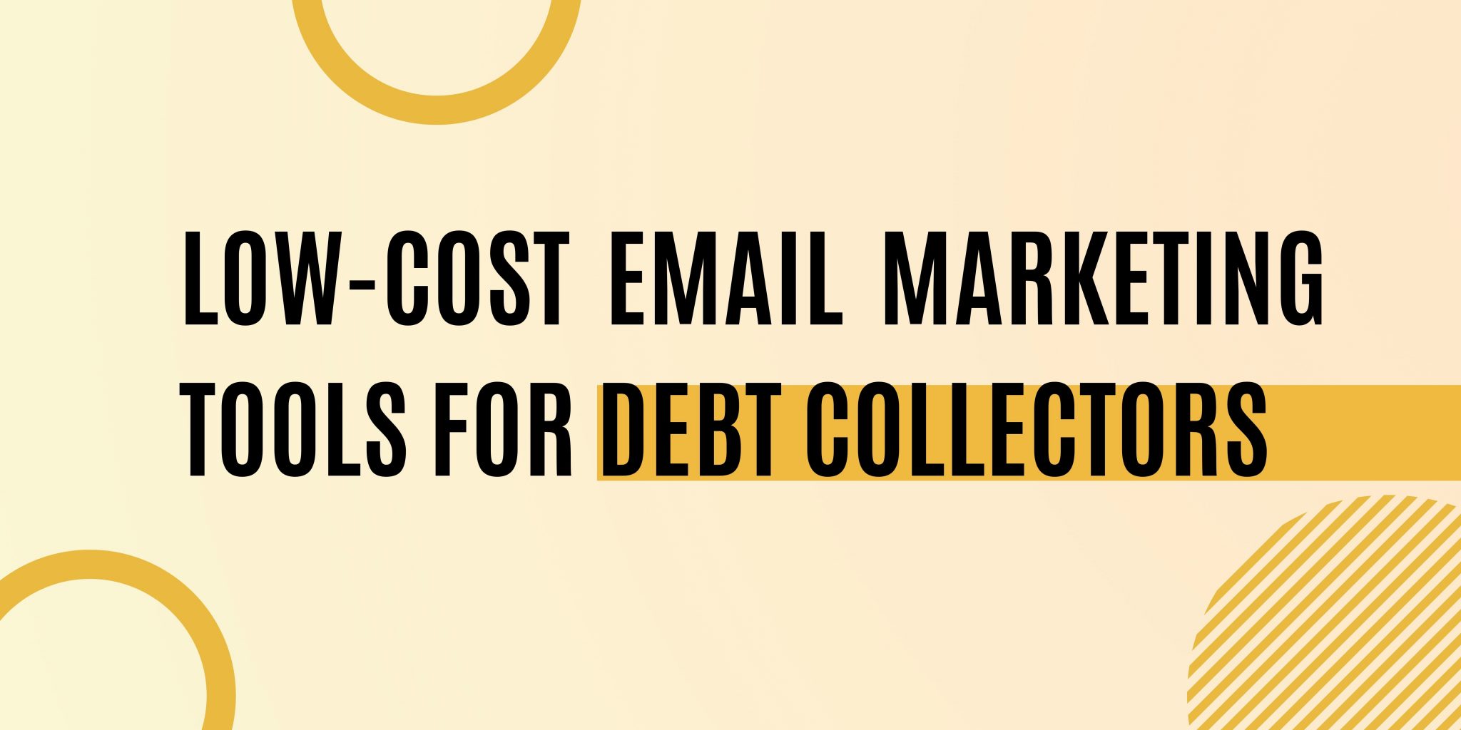 Low-Cost Email Marketing Tools For Debt Collectors  