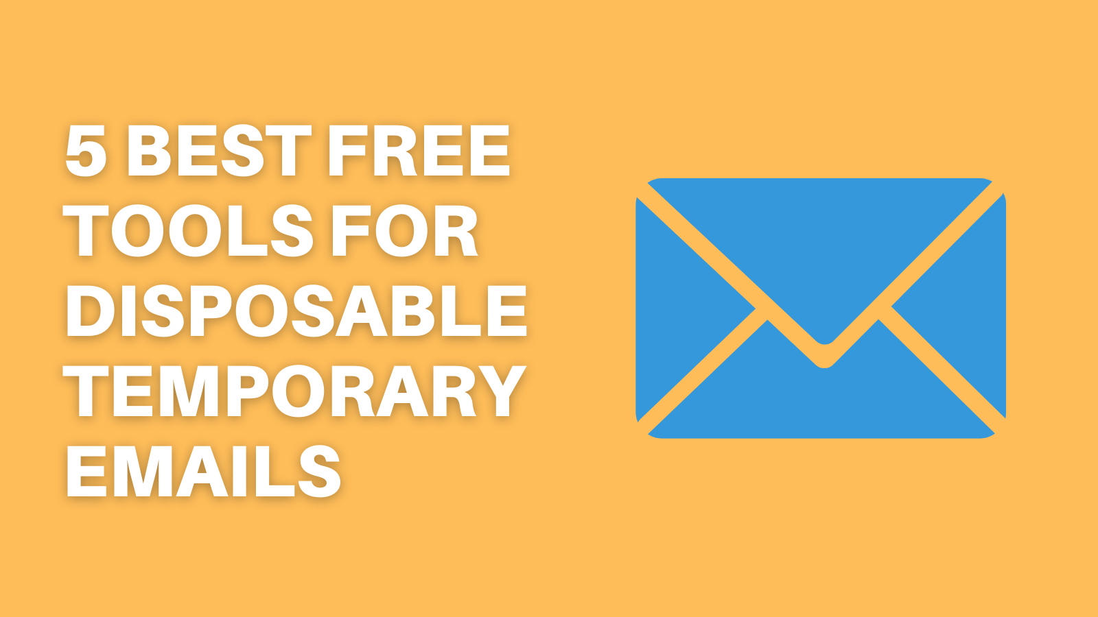 5 Best Free Tools For Disposable Temporary Emails  