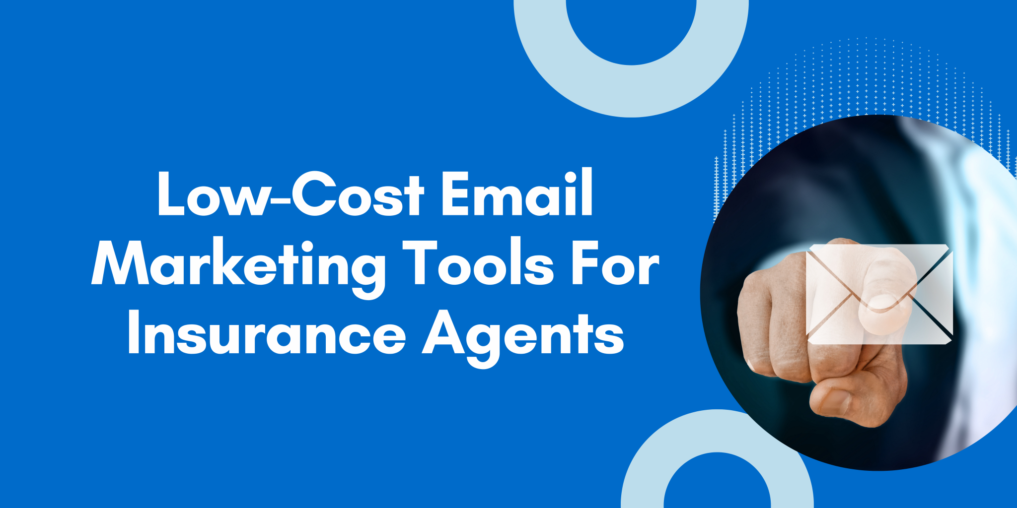 Low-Cost Email Marketing Tools For Insurance Agents  