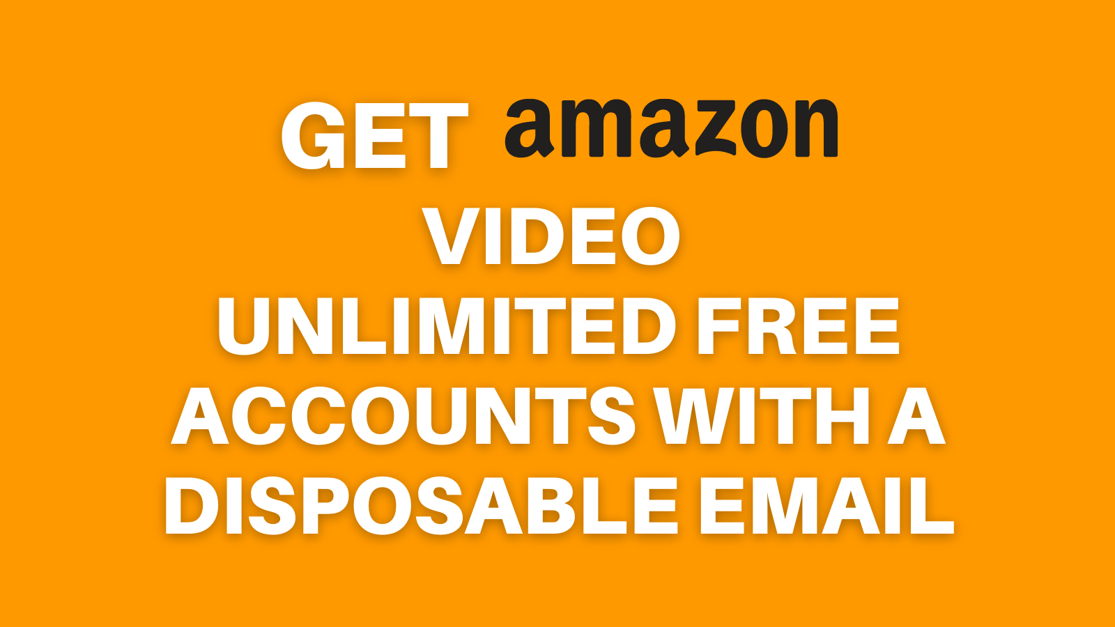 Get Amazon Video Unlimited Free Accounts With A Disposable Email  