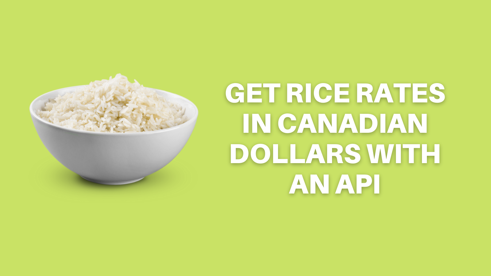 Get Rice Rates In Canadian Dollars With An API  