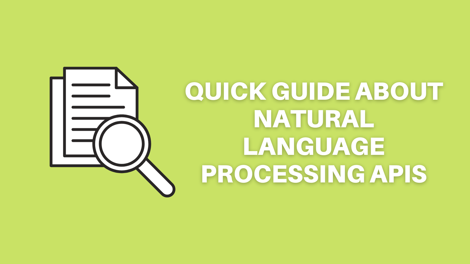 Quick Guide About Natural Language Processing (NLP) APIs  