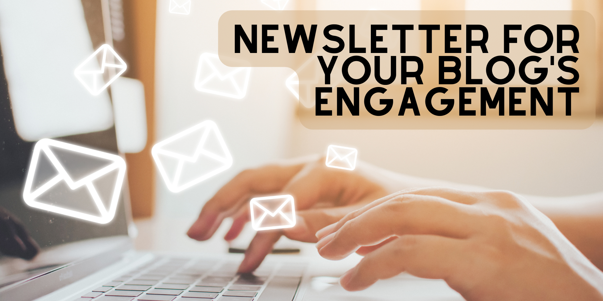 Use A Newsletter To Increase Your Blog’s Engagement  