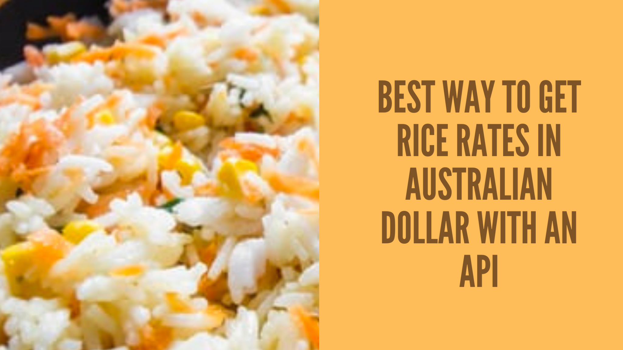 The Best Way To Get Rice Rates In Australian Dollars With An API  