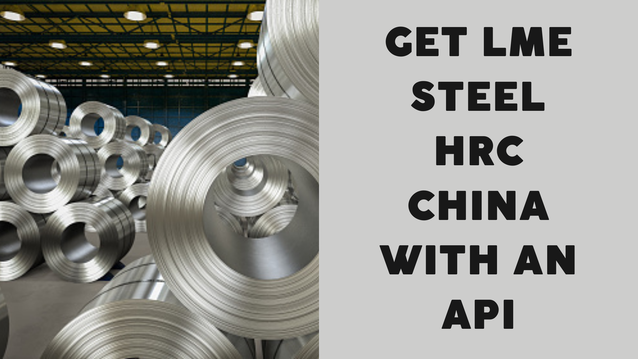 Get LME Steel HRC China With An API