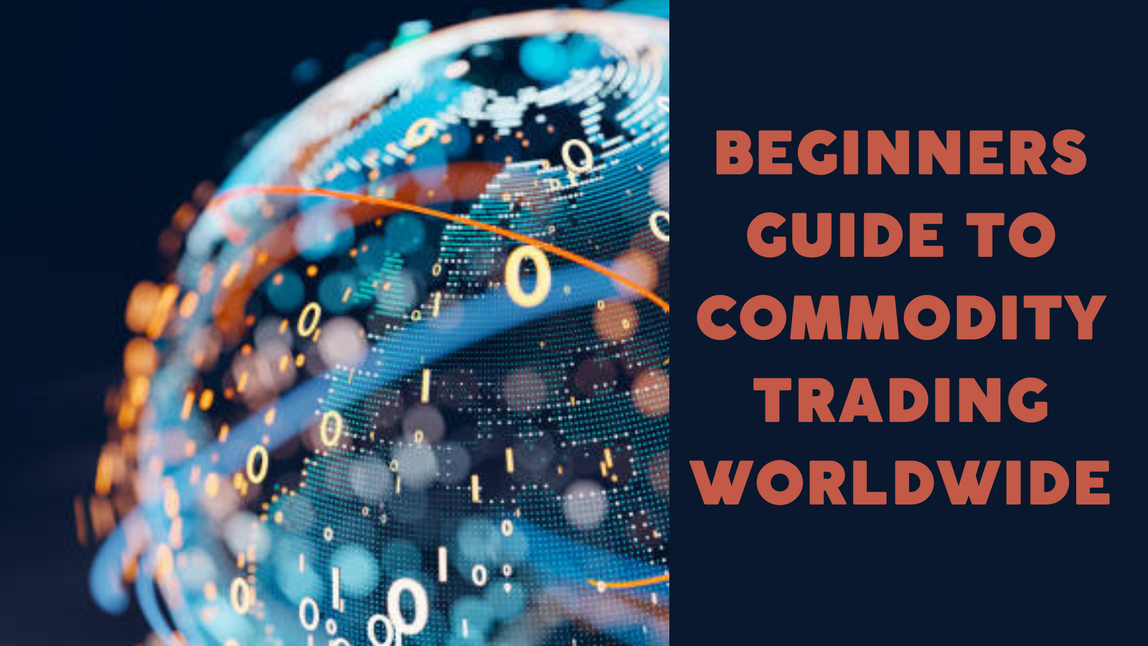 Beginners Guide To Commodity Trading Worldwide