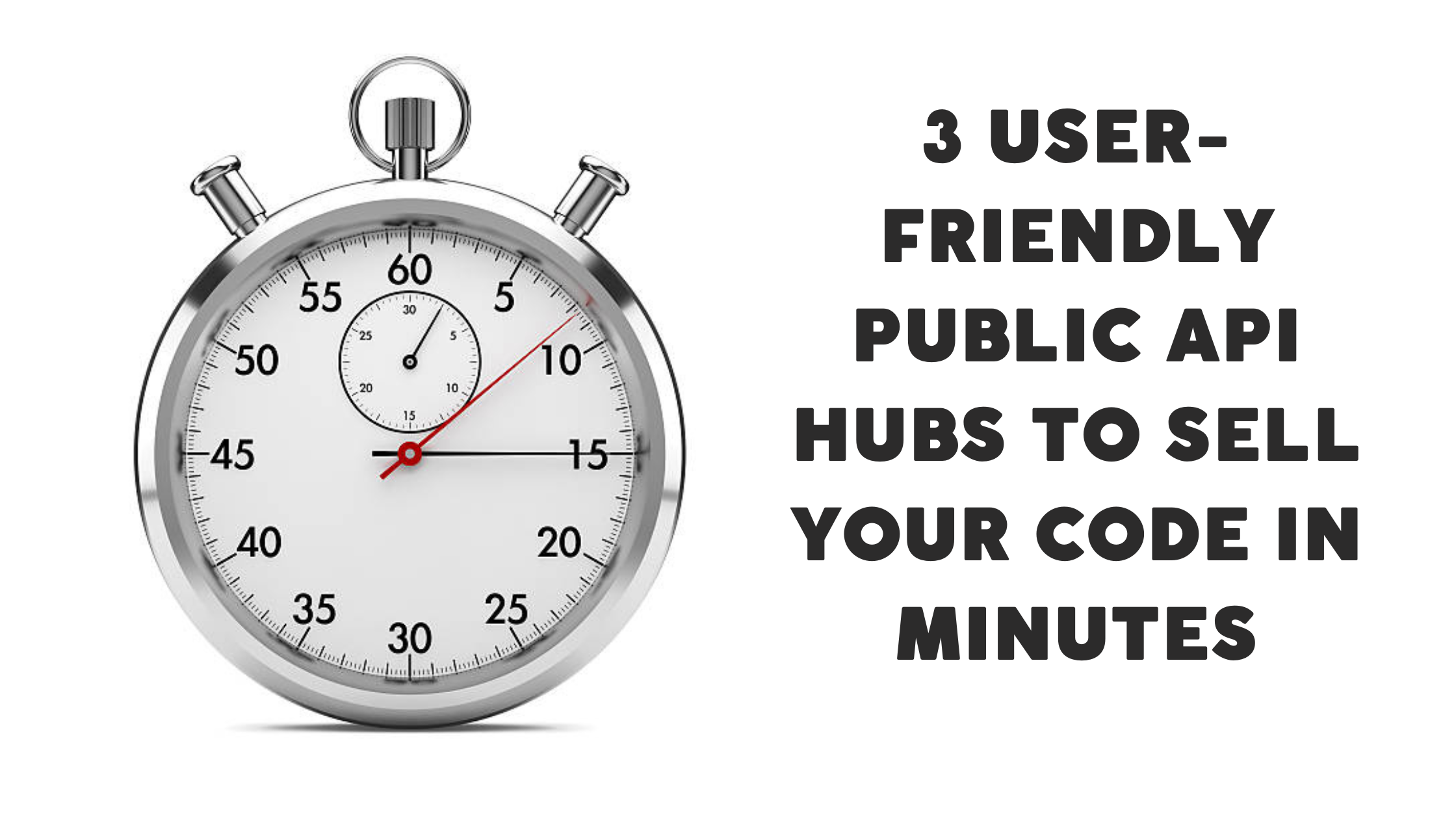 3-user-friendly-public-api-hubs-to-sell-your-code-in-minutes