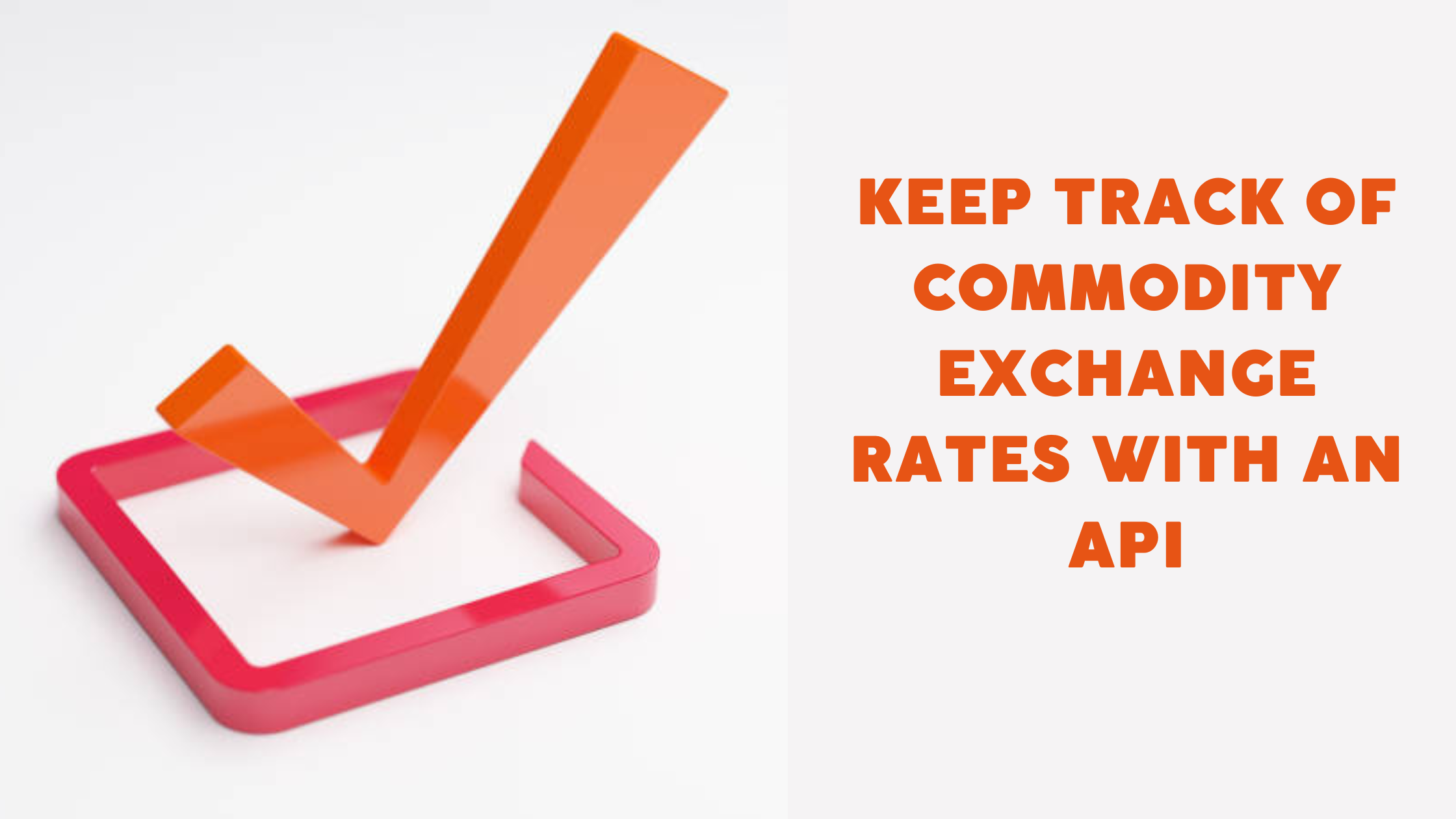 keep-track-of-commodity-exchange-rates-with-an-api