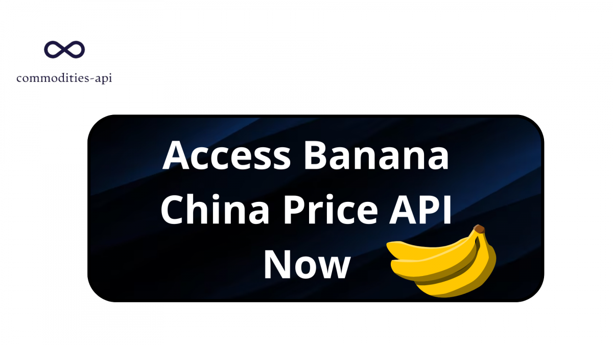 Access Banana China Price API Now  