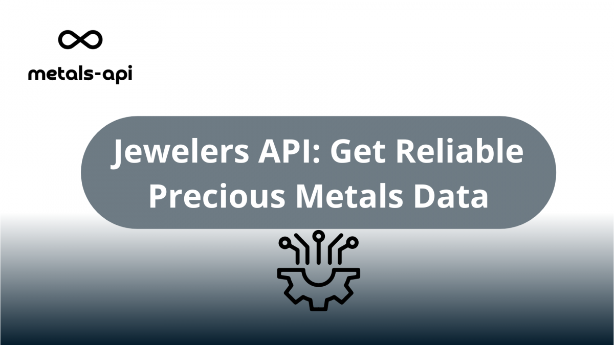 Jewelers API: Get Reliable Precious Metals Data  